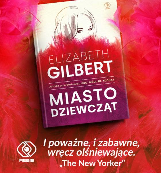 Miasto dziewcząt, Elizabeth Gilbert nowość od REBISU już w sprzedaży!
